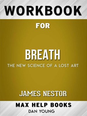 cover image of Workbook for Breath--The New Science of a Lost Art by James Nestor  (Max Help Workbooks)